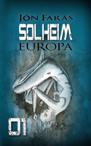 Title: Solheim 01 EUROPA: Der Beginn einer Dystopie, Author: Jón Faras