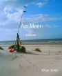 Am Meer: Gedichte
