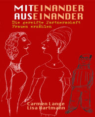 Title: Miteinander, Auseinander: Die gereifte Partnerschaft - Frauen erzählen, Author: Carmen Lange