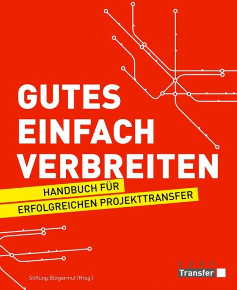 Gutes einfach verbreiten: Handbuch für erfolgreichen Projekttransfer