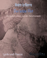 Title: Der letzte Flirt: Kurzgeschichten aus der Zwischenwelt, Author: Andre Le Bierre