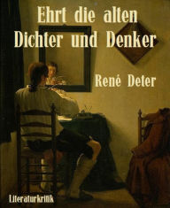 Ehrt die alten Dichter und Denker