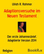 Adaptionsversuche im Neuen Testament: Der erste Johannesbrief. Adaptierte Version 2014