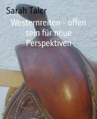 Title: Westernreiten - offen sein für neue Perspektiven: Reite Western, Author: Sarah Taler