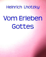 Title: Vom Erleben Gottes, Author: Heinrich Lhotzky