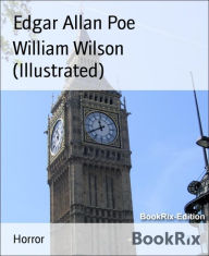 Title: William Wilson (Illustrated), Author: Edgar Allan Poe
