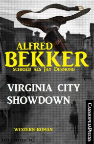 Title: Alfred Bekker schrieb als Jay Desmond: Virginia City Showdown: Western Roman, Author: Alfred Bekker