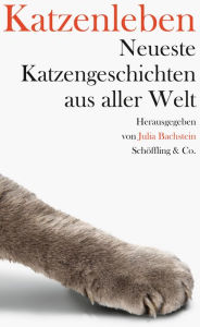 Title: Katzenleben: Neueste Katzengeschichten aus aller Welt, Author: Julia Bachstein