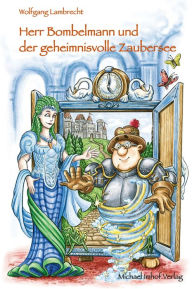 Title: Herr Bombelmann und der geheimnisvolle Zaubersee, Author: Wolfgang Lambrecht