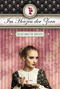 Title: Im Herzen der Zorn (Furien-Trilogie Band 2), Author: Elizabeth Miles