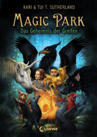 Title: Magic Park (Band 1) - Das Geheimnis der Greifen, Author: Tui T. Sutherland