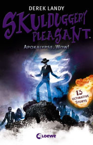 Title: Skulduggery Pleasant - Apokalypse, Wow! (German edition), Author: Derek Landy