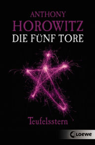 Title: Die fünf Tore (Band 2) - Teufelsstern, Author: Anthony Horowitz