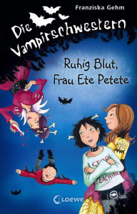 Title: Die Vampirschwestern (Band 12) - Ruhig Blut, Frau Ete Petete: Lustiges Fantasybuch für Vampirfans, Author: Franziska Gehm