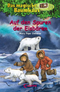 Title: Das magische Baumhaus 12 - Auf den Spuren der Eisbären (Polar Bears Past Bedtime), Author: Mary Pope Osborne