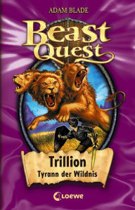 Title: Beast Quest (Band 12) - Trillion, Tyrann der Wildnis: Fantastisches Abenteuerbuch für Kinder ab 8 Jahre, Author: Adam Blade