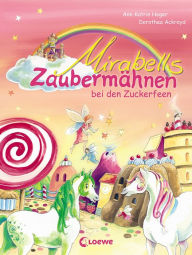 Title: Mirabells Zaubermähnen bei den Zuckerfeen (Band 2), Author: Ann-Katrin Heger