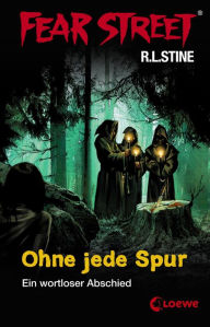 Title: Fear Street 4 - Ohne jede Spur: Die Buchvorlage zur Horrorfilmreihe auf Netflix, Author: R. L. Stine