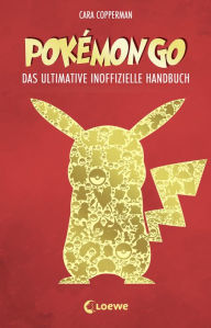 Title: Pokémon GO: Das ultimative inoffizielle Handbuch, Author: Cara Copperman