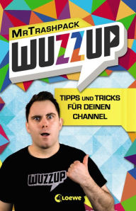 Title: WuzzUp - Tipps und Tricks für deinen Channel: Humorvolle YouTube-Anleitung, Author: MrTrashpack