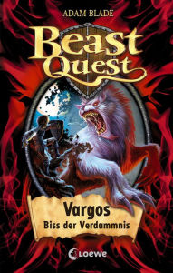 Title: Beast Quest (Band 22) - Vargos, Biss der Verdammnis: Abenteuerroman voller Spannung für Kinder ab 8 Jahre, Author: Adam Blade