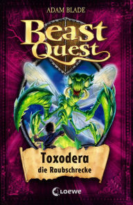 Title: Beast Quest (Band 30) - Toxodera, die Raubschrecke, Author: Adam Blade