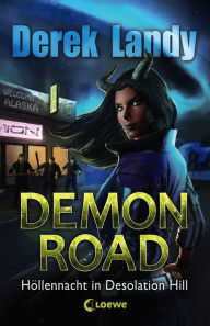 Title: Demon Road (Band 2) - Höllennacht in Desolation Hill: Humorvolle Horror-Trilogie ab 14 Jahre, Author: Derek Landy