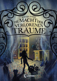 Title: Die Macht der verlorenen Träume, Author: Sarah Beth Durst