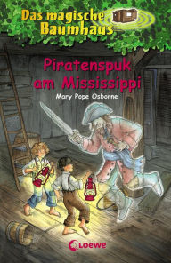 Title: Das magische Baumhaus (Band 40) - Piratenspuk am Mississippi: Spannende Abenteuer für Kinder ab 8 Jahre, Author: Mary Pope Osborne