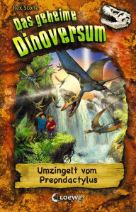 Title: Das geheime Dinoversum (Band 17) - Umzingelt vom Preondactylus, Author: Rex Stone