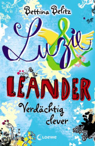 Title: Luzie & Leander 7 - Verdächtig clever, Author: Bettina Belitz