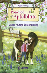 Title: Ponyhof Apfelblüte (Band 11) - Lenas mutige Entscheidung, Author: Pippa Young
