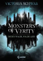 Monsters of Verity (Band 1) - Dieses wilde, wilde Lied: Dark Urban Fantasy