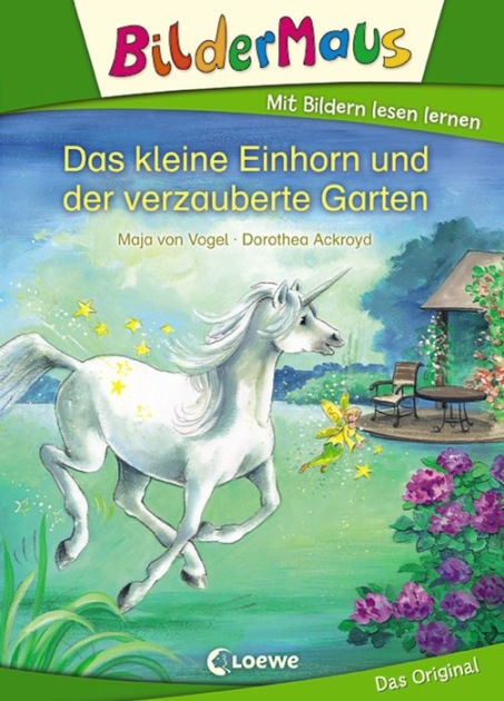 Bildermaus Das kleine Einhorn und der verzauberte Garten Mit Bildern
