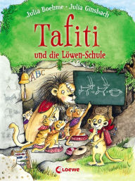 Title: Tafiti und die Löwen-Schule (Band 12): Komm mit nach Afrika und lerne die Welt des beliebten Erdmännchens kennen - Erstlesebuch zum Vorlesen und ersten Selberlesen ab 6 Jahren, Author: Julia Boehme