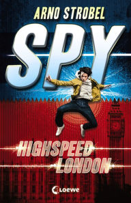 Title: SPY (Band 1) - Highspeed London, Author: Arno Strobel