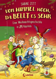 Title: Vom Himmel hoch, da bellt es sehr - Eine Weihnachtsgeschichte in 24 Kapiteln, Author: Sabine Zett