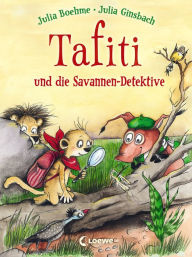 Title: Tafiti und die Savannen-Detektive (Band 13): Komm mit nach Afrika und lerne die Welt des beliebten Erdmännchens kennen - Erstlesebuch zum Vorlesen und ersten Selberlesen ab 6 Jahren, Author: Julia Boehme