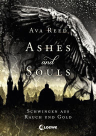 Title: Ashes and Souls (Band 1) - Schwingen aus Rauch und Gold, Author: Ava Reed