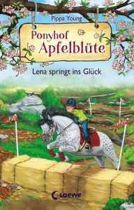 Title: Ponyhof Apfelblüte (Band 16) - Lena springt ins Glück: Pferdebuch für Mädchen ab 8 Jahre, Author: Pippa Young