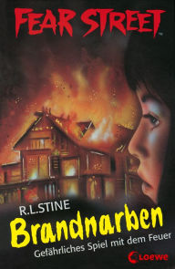 Title: Fear Street 38 - Brandnarben: Gefährliches Spiel mit dem Feuer - Die Buchvorlage zur Horrorfilmreihe auf Netflix, Author: R. L. Stine