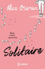 Solitaire (deutsche Ausgabe): Keine Liebesgeschichte - Der bewegende Debütroman von Heartstopper-Autorin Alice Oseman