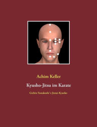 Title: Kyusho-Jitsu im Karate: Gichin Funakoshi's Jintai-Kyusho, Author: Achim Keller