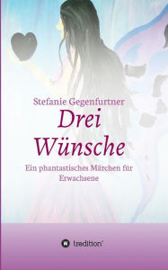 Title: Drei Wünsche, Author: Stefanie Gegenfurtner