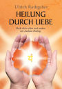 Heilung durch Liebe