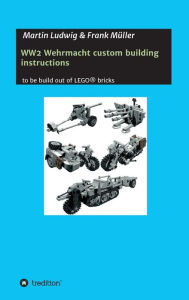 Title: WW2 Wehrmacht custom building instructions, Author: Martin Ludwig