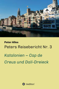 Title: Peters Reisebericht Nr. 3: Katalonien - Cap de Creus und Dalí-Dreieck, Author: Peter Alles