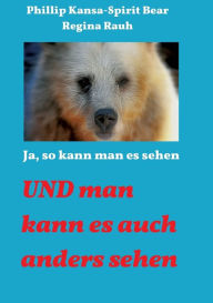 Title: Ja, so kann man es sehen, Author: Phillip Kansa - Spirit Bear