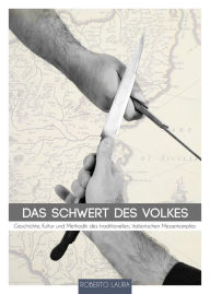 Title: Das Schwert des Volkes: Geschichte, Kultur und Methodik des traditionellen, italienischen Messerkampfes, Author: Roberto Laura