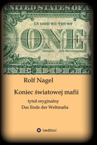 Title: Koniec swiatowej mafii: tytul oryginalny Das Ende der Weltmafia, Author: Rolf Nagel